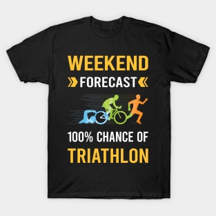 Weekend Forecast Triathlon Triathlete T-Shirt